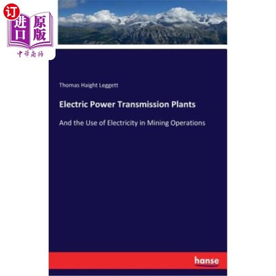 海外直订Electric Power Transmission Plants: And the Use of Electricity in Mining Operati