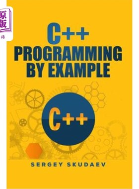 海外直订C++ Programming by Example: Key Computer Programming Concepts for Beginners C++编程实例：初学者计算机编程的