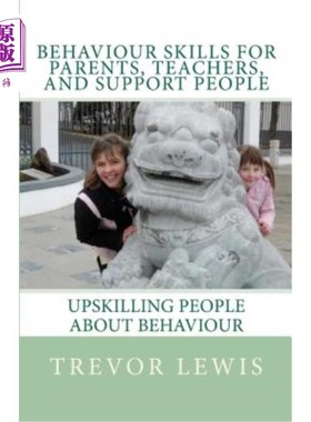 海外直订Behaviour Skills For Teachers, Parents, and Support People: Upskilling People ab 教师、家长和支持人员的行为