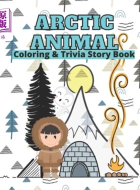 海外直订Arctic Animals Coloring & Trivia Story Book: For Kids 4-11 Years Old To Learn Ab 北极动物着色和琐事故事书:4