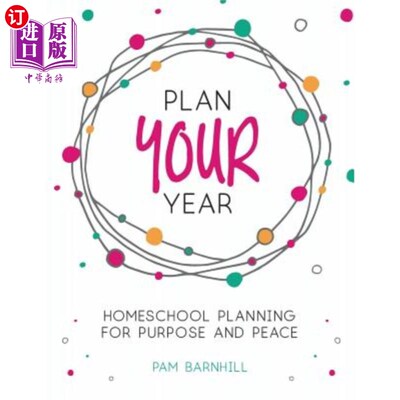 海外直订Plan Your Year: Homeschool Planning for Purpose and Peace 计划你的一年：家庭学校计划的目的和和平