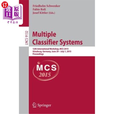 海外直订Multiple Classifier Systems: 12th International Workshop, MCS 2015, Günzburg, Ge 多分类器系统：第12届国际研