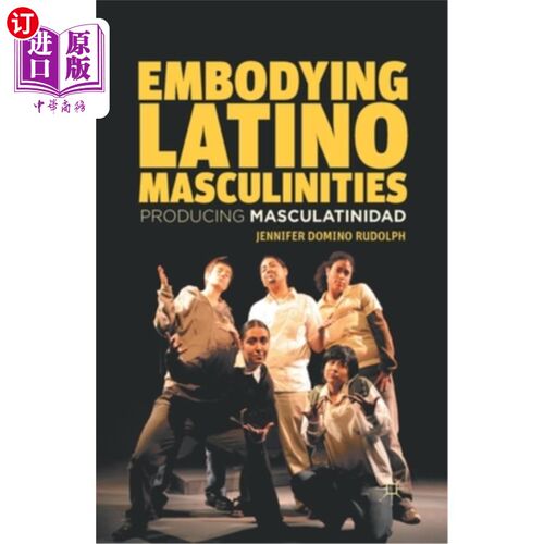 海外直订Embodying Latino Masculinities: Producing Masculatinidad 体现拉丁男子气概:产生男子气概