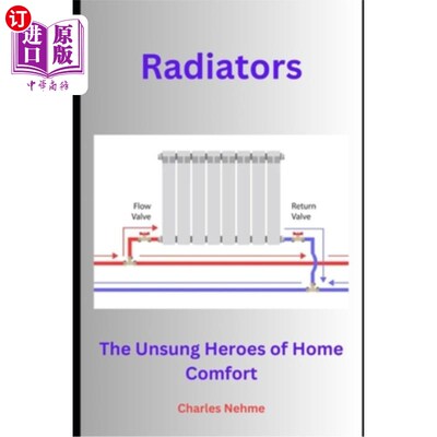 海外直订Radiators: The Unsung Heroes of Home Comfort 散热器：家庭舒适的无名英雄