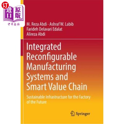 海外直订Integrated Reconfigurable Manufacturing Systems and Smart Value Chain: Sustainab 集成可重构制造系统与智能价
