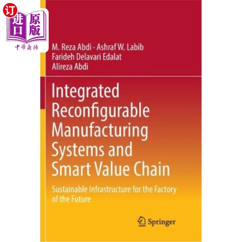 海外直订Integrated Reconfigurable Manufacturing Systems and Smart Value Chain: Sustainab 集成可重构制造系统与智能价