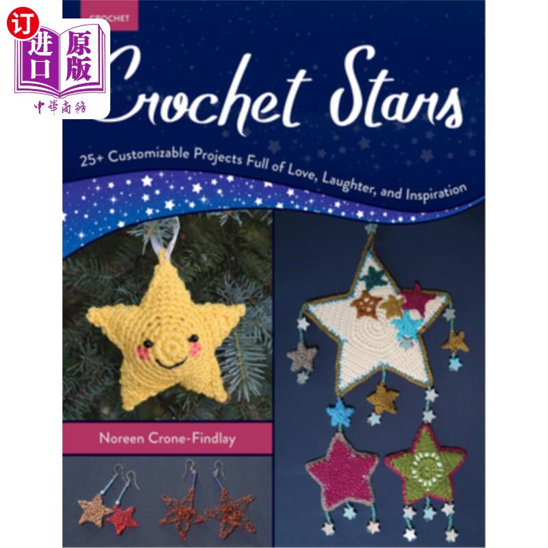 海外直订Crochet Stars: 25+ Customizable Projects Full of Love, Laughter, and Inspiration 钩针星星：25+可定制的项目