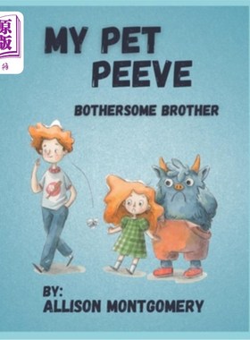 海外直订My Pet Peeve: Bothersome Brother 我最讨厌的是：讨厌的哥哥