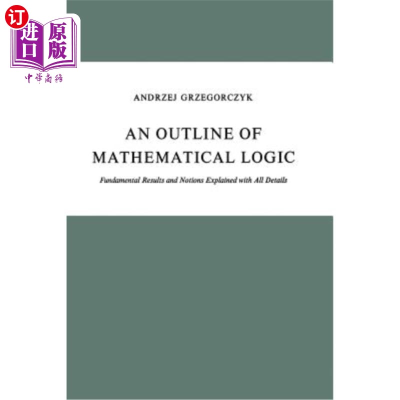 海外直订An Outline of Mathematical Logic: Fundamental Results and Notions Explained with 数学逻辑大纲:基本结果和概