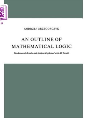 海外直订An Outline of Mathematical Logic: Fundamental Results and Notions Explained with 数学逻辑大纲:基本结果和概