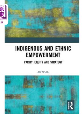 海外直订Indigenous and Ethnic Empowerment: Parity, Equity and Strategy 土著和族裔赋权：平等、公平和战略