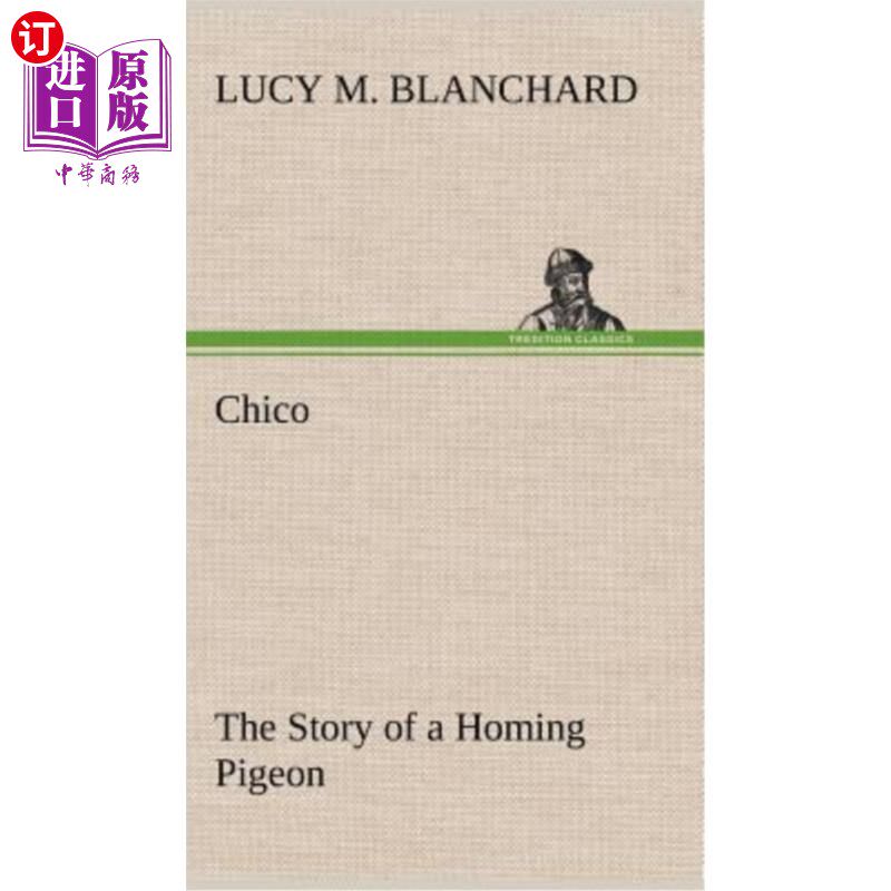 海外直订Chico: the Story of a Homing Pigeon 奇科：信鸽的故事