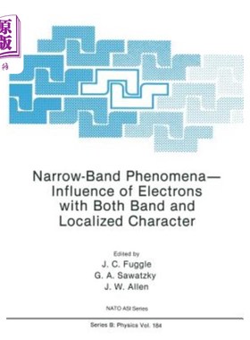 海外直订Narrow-Band Phenomena--Influence of Electrons with Both Band and Localized Chara 窄带现象——同时具有能带和