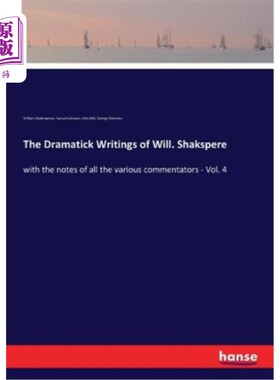 海外直订The Dramatick Writings of Will. Shakspere: with the notes of all the various com 威尔的戏剧作品。沙克斯佩尔