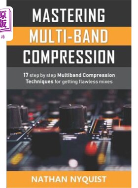 海外直订Mastering Multi-Band Compression: 17 step by step multiband compression techniqu 掌握多波段压缩：17步一步多