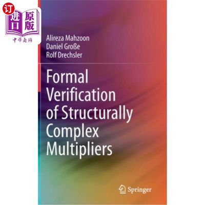 海外直订Formal Verification of Structurally Complex Multipliers 结构复杂乘数的形式化验证