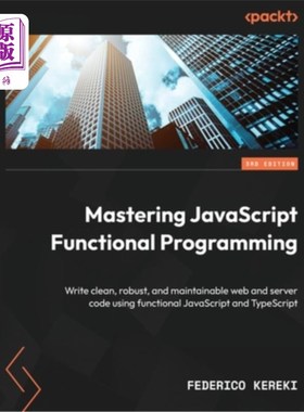 海外直订Mastering JavaScript Functional Programming - Third Edition: Write clean, robust 掌握JavaScri