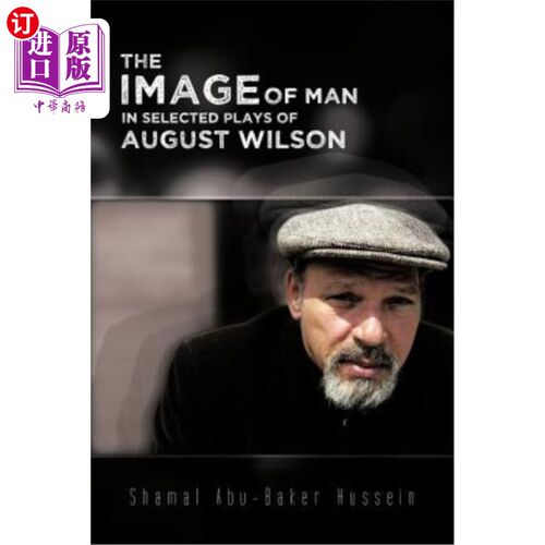 海外直订The Image of Man in Selected Plays of August Wilson 《奥古斯特·威尔逊剧选》中的人的形象