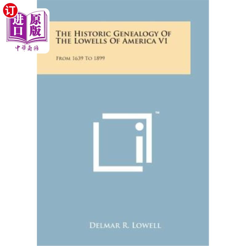 海外直订The Historic Genealogy of the Lowells of America V1: From 1639 to 1899 美国洛厄尔人的历史族谱V1:1639-1899