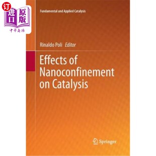 海外直订Effects of Nanoconfinement on Catalysis Nanoconfinement的催化作用
