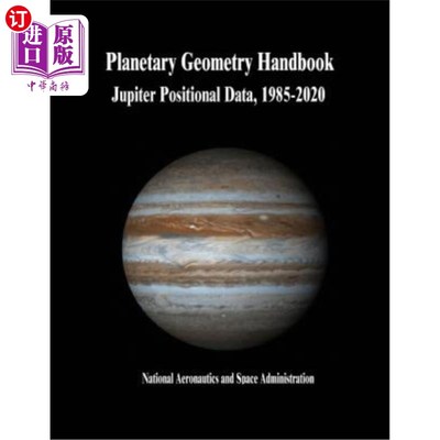 海外直订Planetary Geometry Handbook: Jupiter Positional Data, 1985-2020 行星几何手册:1985-2020年木星位置数据