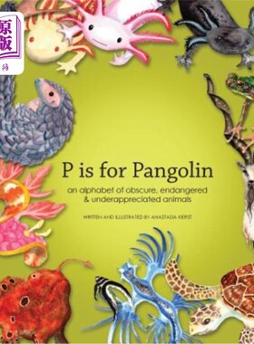 海外直订P is for Pangolin: an alphabet of obscure, endangered & underappreciated animals P代表穿山甲：一个由模糊、