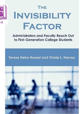 海外直订The Invisibility Factor: Administrators and Faculty Reach Out to First-Generatio 隐形因素：管理者和教职员工