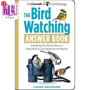 海外直订The Bird Watching Answer Book: Everything You Need to Know to Enjoy Birds in You 观鸟答案书：你需要知道的一
