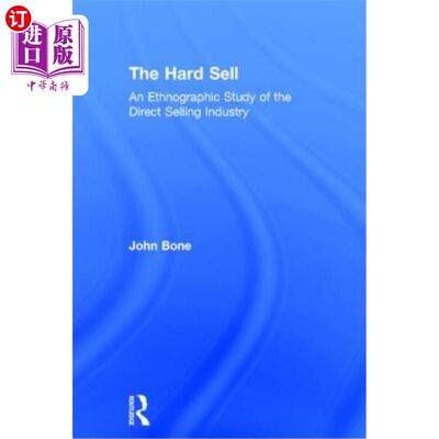 海外直订The Hard Sell: An Ethnographic Study of the Direct Selling Industry 硬销售：直销行业的人种学研究