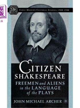 海外直订Citizen Shakespeare: Freemen and Aliens in the Language of the Plays 《公民莎士比亚:戏剧语言中的自由人与外