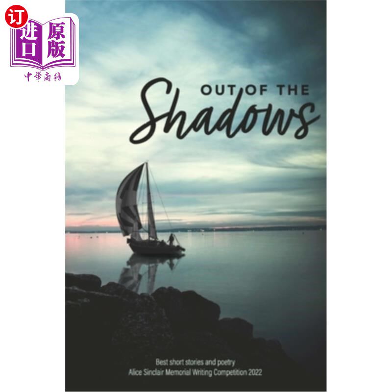 海外直订Out of the Shadows: Best short stories and poetry Alice Sinclair Memorial Writin 走出阴影:佳短篇小说和诗歌A