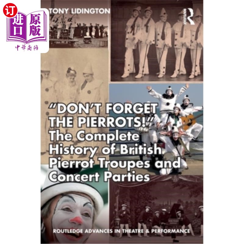 海外直订Don't Forget The Pierrots!'' The Complete History of British Pierrot Troupes & C 别忘了皮耶罗!《英国皮埃罗