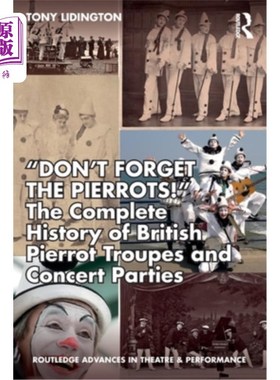 海外直订Don't Forget The Pierrots!'' The Complete History of British Pierrot Troupes & C 别忘了皮耶罗!《英国皮埃罗