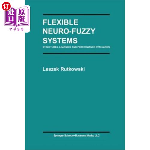 海外直订Flexible Neuro-Fuzzy Systems: Structures, Learning and Performance Evaluation 柔性神经模糊系统：结构、学习和性能