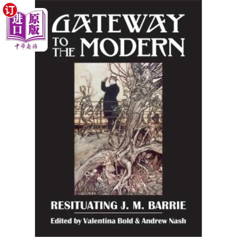 海外直订Gateway to the Modern: Resituating J. M. Barrie 现代之门:重现j.m.巴利