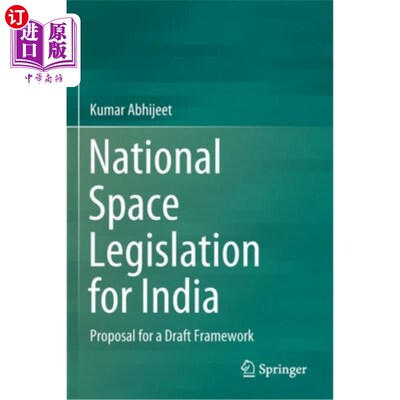 海外直订National Space Legislation for India: Proposal for a Draft Framework 印度国家空间立法:框架草案提案