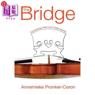 海外直订The Bridge: Connecting Violin and Fiddle Worlds 桥梁:连接小提琴和小提琴世界
