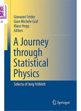 海外直订A Journey Through Statistical Physics: Selecta of Jürg Fr?hlich A Journey Through statistics Phy