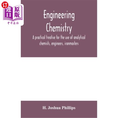海外直订Engineering chemistry; a practical treatise for the use of analytical chemists,  工程化学;一本实用的论文，