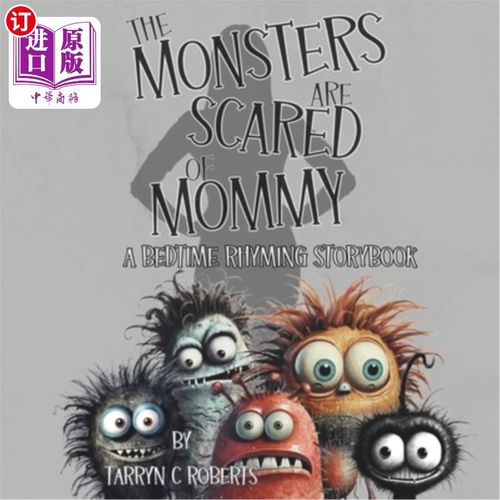 海外直订The Monsters Are Scared Of Mommy: A Bedtime Rhyming Storybook 怪物害怕妈妈：一本睡前押韵故事书
