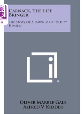 海外直订Carnack, the Life Bringer: The Story of a Dawn Man Told by Himself 卡纳克，生命使者：一个黎明人的故事