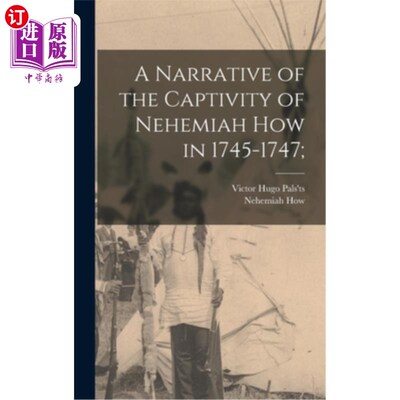 海外直订A Narrative of the Captivity of Nehemiah How in 1745-1747; 1745-1747年尼希米·豪被俘叙事