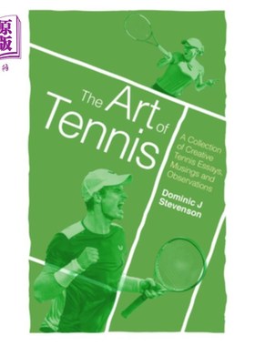 海外直订The Art of Tennis: A Collection of Creative Tennis Essays, Musings and Observati 网球的艺术:一个收集创造性
