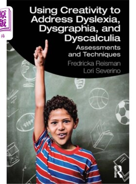 海外直订Using Creativity to Address Dyslexia, Dysgraphia, and Dyscalculia: Assessments a 利用创造力解决诵读困难、书写困