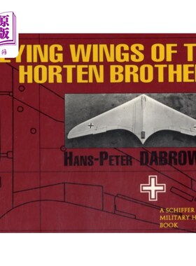 海外直订Flying Wings of the Horten Brothers 霍顿兄弟的飞翼乐队