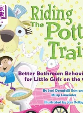 海外直订Riding The Potty Train: Better Bathroom Behaviors for Little Girls on the Go! 坐便盆火车：对在旅途中的小女