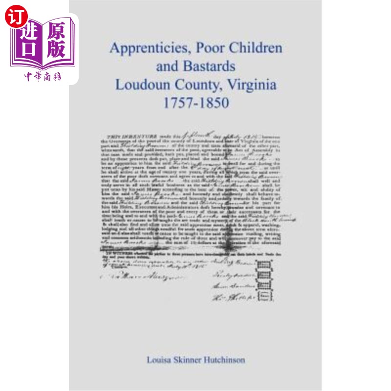 海外直订Apprentices, Poor Children and Bastards, Loudoun County, Virginia, 1757-1850 学徒、贫困儿童和私生子,弗吉尼