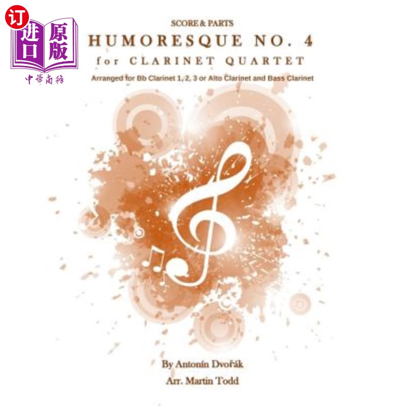 海外直订Humoresque No. 4 for Clarinet Quartet: Score & Parts 单簧管四重奏第四号幽默：乐谱与配乐