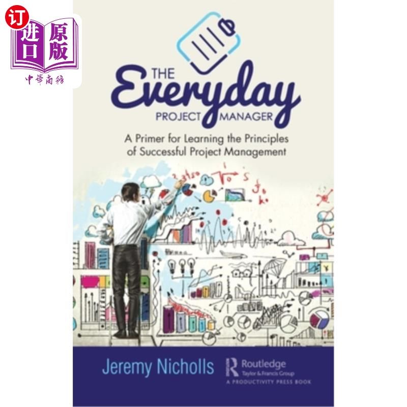 海外直订The Everyday Project Manager: A Primer for Learning the Principles of Successful 《日常项目经理:学习成功项