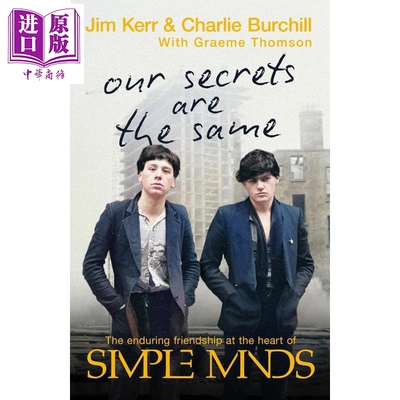 预售 我们的秘密并无二致 在单纯心灵乐队核心处的友谊与成名 Our Secrets Are The Same 英文原版 Charlie Burchill【中商原版】